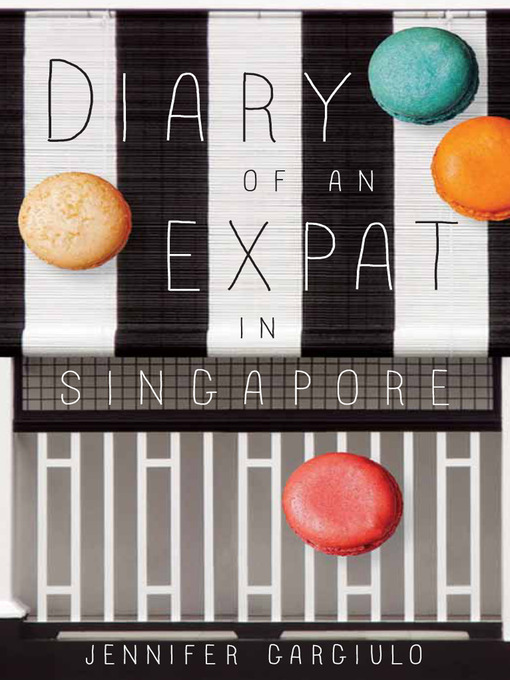 Title details for Diary of an Expat in Singapore by Jennifer Gargiulo - Available